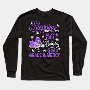 Stepping Into My 56th Birthday With God's Grace & Mercy Bday Long Sleeve T-Shirt